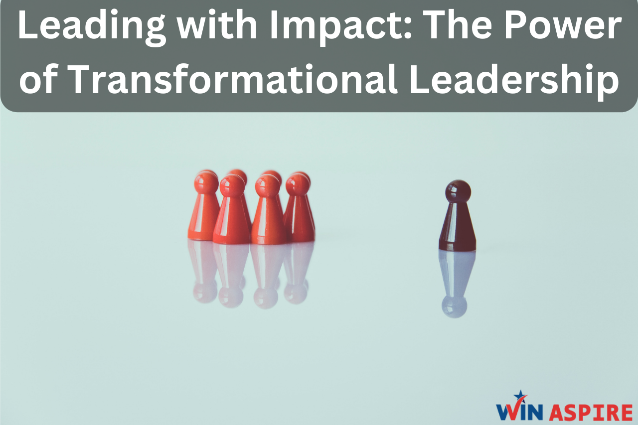 Leading with Impact: The Power of Transformational Leadership
